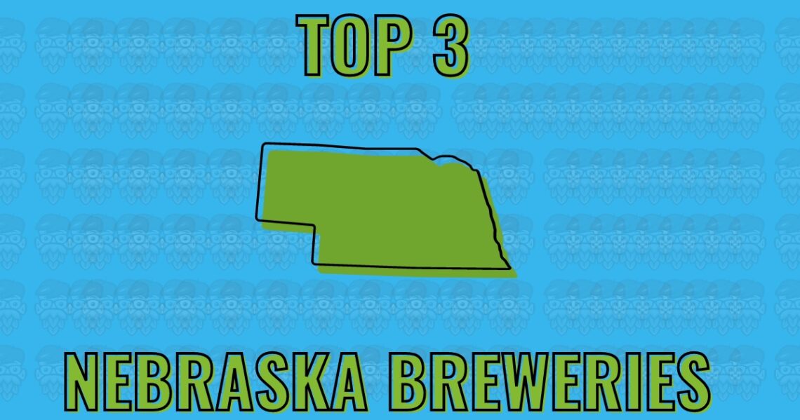 Top 3 Nebraska Craft Beer Breweries | ahoppynerd