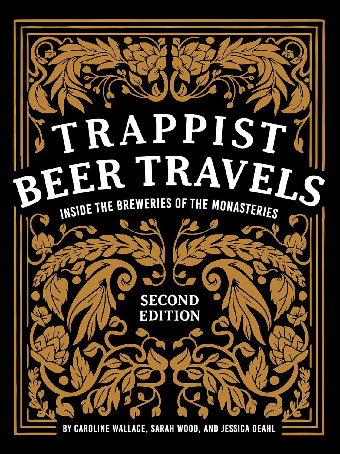 Trappist Beer Travels: Inside the Breweries of Monasteries (Caroline Wallace, Sarah Wood, and Jessica Deahl)